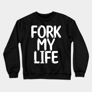 Fork My Life White Punny Statement Graphic Crewneck Sweatshirt